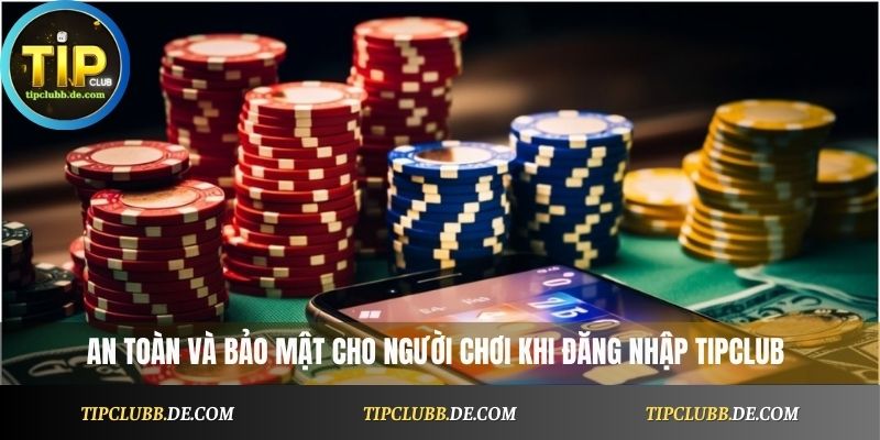 An toàn và bảo mật cho người chơi khi đăng nhập Tipclub