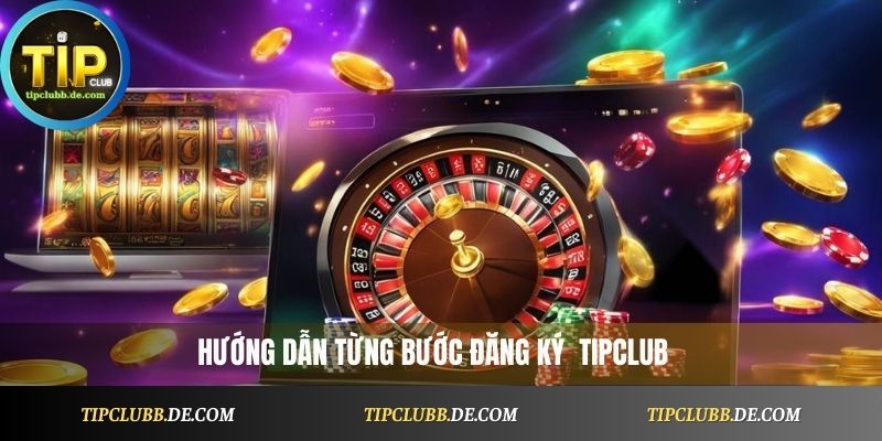 Hướng dẫn từng bước đăng ký Tipclub