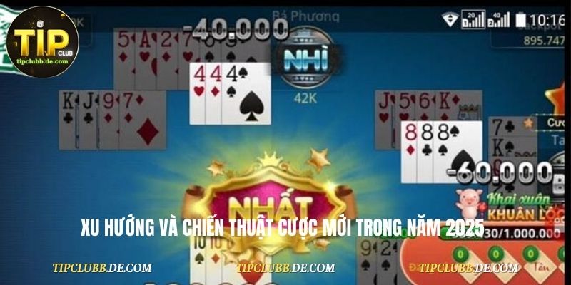 Xu hướng và chiến thuật cược mới trong năm 2025