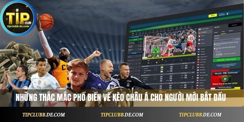 Những thắc mắc phổ biến về kèo châu Á cho người mới bắt đầu