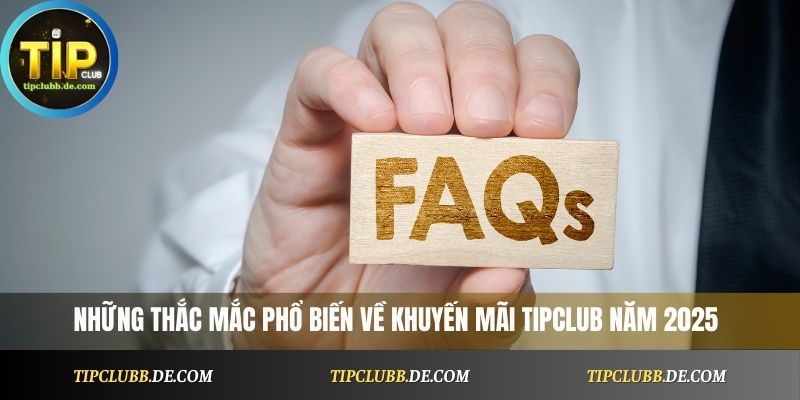 Những thắc mắc phổ biến về khuyến mãi Tipclub năm 2025