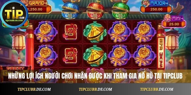 Những lợi ích người chơi nhận được khi tham gia Nổ Hũ tại Tipclub
