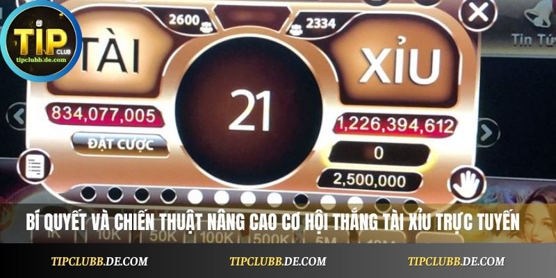 Bí quyết và chiến thuật nâng cao cơ hội thắng Tài Xỉu trực tuyến 