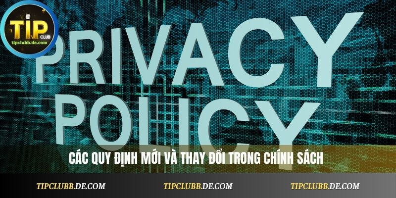 Các quy định mới và thay đổi trong chính sách