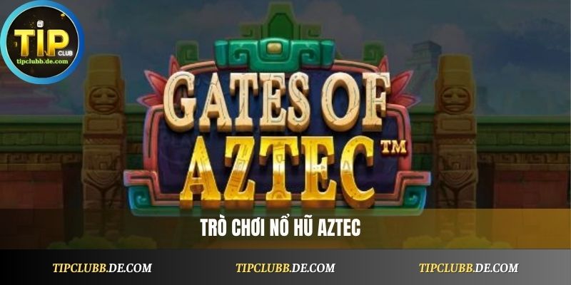 Nổ Hũ Aztec