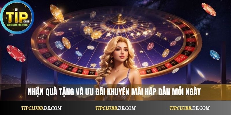 Nhận quà tặng và ưu đãi khuyến mãi hấp dẫn mỗi ngày